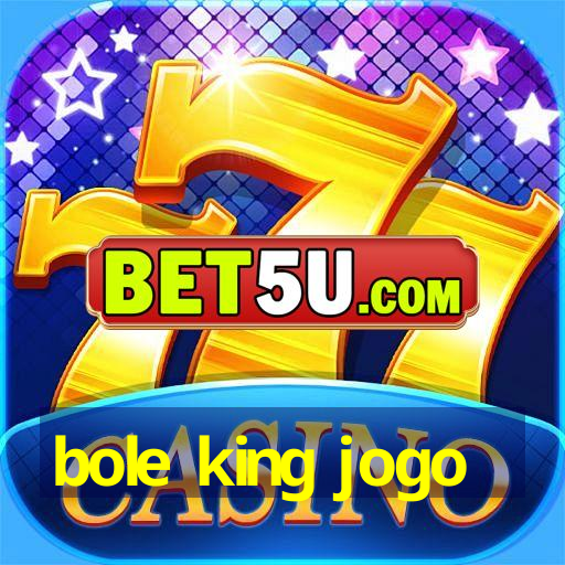 bole king jogo